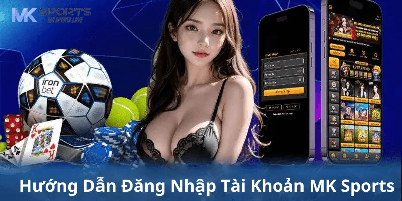 Hướng dẫn đăng nhập Mk sports đơn giản